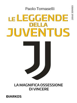 cover image of Le leggende della Juventus. La magnifica ossessione di vincere